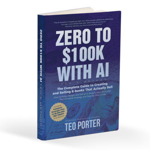 Zero to $100K with AI. Teo’s Method - EBOOK